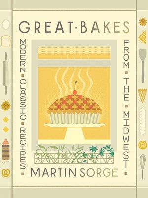 Great Bakes: Modern Classic Recipes from the Midwest by Sorge, Martin book cover