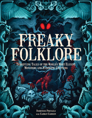 Book cover of Freaky Folklore: Terrifying Tales of the World's Most Elusive Monsters and Enigmatic Cryptids by Darkness Prevails