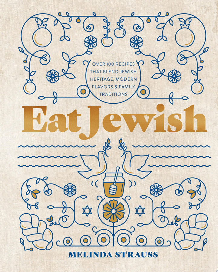 Book cover of Eat Jewish: Over 100 Recipes That Blend Jewish Heritage, Modern Flavors, and Family Traditions by Strauss, Melinda