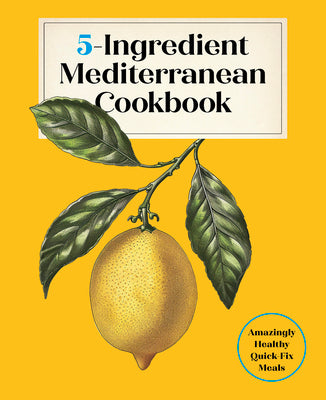 Book cover of 5-Ingredient Mediterranean Cookbook: Amazingly Healthy Quick-Fix Meals by Of the Harvard Common Press, Editors