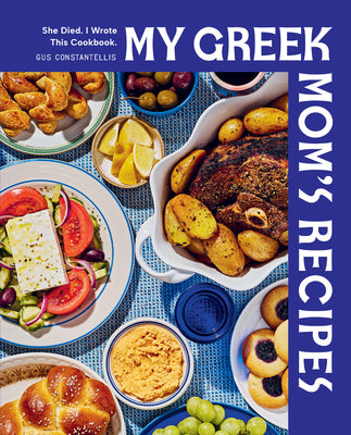 My Greek Mom's Recipes: She Died. I Wrote This Cookbook. by Constantellis, Gus book cover
