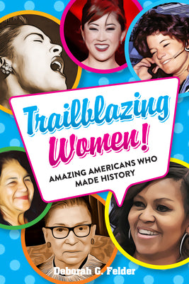 Book cover of Trailblazing Women!: Amazing Americans Who Made History by Felder, Deborah G.