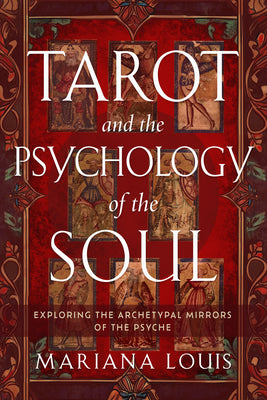Tarot and the Psychology of the Soul: Exploring the Archetypal Mirrors of the Psyche by Louis, Mariana book cover