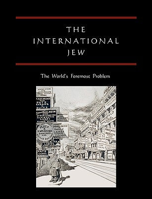 Book cover of The International Jew: The World's Foremost Problem by Ford, Henry