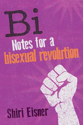 Bi: Notes for a Bisexual Revolution by Shiri Eisner book cover