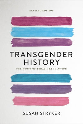 Book cover of Transgender History: The Roots of Today's Revolution by Stryker, Susan