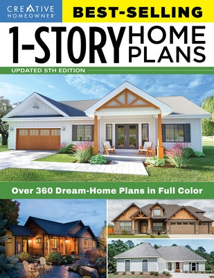 Book cover of Best-Selling 1-Story Home Plans, 5th Edition: Over 360 Dream-Home Plans in Full Color by Editors of Creative Homeowner