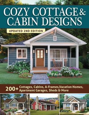 Book cover of Cozy Cottage & Cabin Designs, Updated 2nd Edition: 200+ Cottages, Cabins, A-Frames, Vacation Homes, Apartment Garages, Sheds & More by Design America Inc