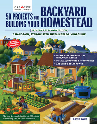 Book cover of 50 Projects for Building Your Backyard Homestead, Updated Edition: A Hands-On, Step-By-Step Sustainable-Living Guide by Toht, David
