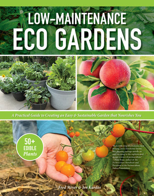 Book cover of Low-Maintenance Eco Gardens: A Practical Guide to Creating an Easy & Sustainable Garden That Nourishes You by Meyer, Fred