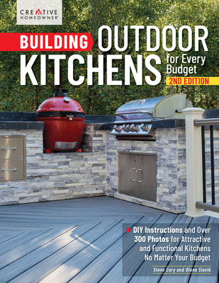 Building Outdoor Kitchens for Every Budget, 2nd Edition: DIY Instructions and Over 300 Photos for Attractive and Functional Kitchens No Matter Your Bu by Slavik, Diane book cover