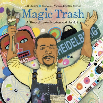 Magic Trash: A Story of Tyree Guyton and His Art by Shapiro, J. H. book cover