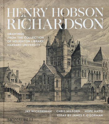 Book cover of Henry Hobson Richardson: Drawings from the Collection of Houghton Library, Harvard University by Wickersham, Jay