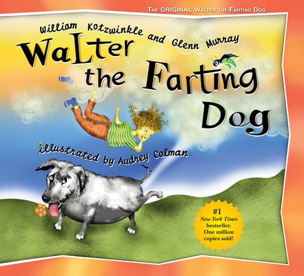 Walter the Farting Dog: A Triumphant Toot and Timeless Tale That's Touched Hearts for Decades--A Laugh- Out-Loud Funny Picture Book by Kotzwinkle, William book cover