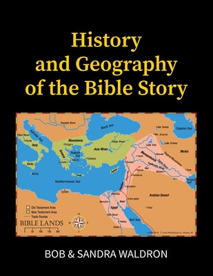 The History and Geography of the Bible Story: A Study Manual by Bob Waldron book cover