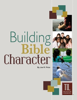 Building Bible Character: Helping Teens Rise Above the World by Joe Price book cover