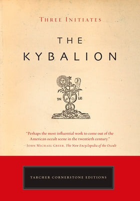 The Kybalion: A Study of the Hermetic Philosophy of Ancient Egypt and Greece by Three Initiates book cover