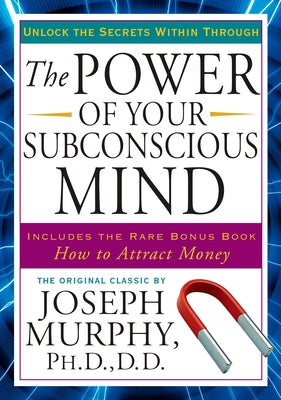 Book cover of The Power of Your Subconscious Mind: Unlock the Secrets Within by Murphy, Joseph