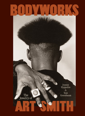 Bodyworks: The Jewelry of Art Smith by Joanne Hyppolite book cover