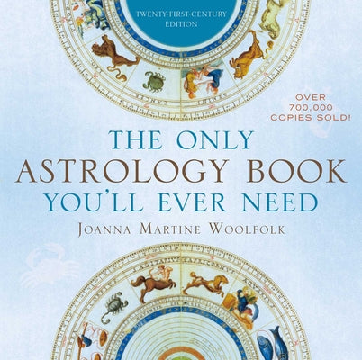 Book cover of The Only Astrology Book You'll Ever Need by Woolfolk, Joanna Martine