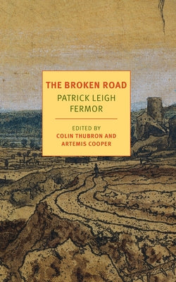 The Broken Road: From the Iron Gates to Mount Athos by Patrick Leigh Fermor book cover