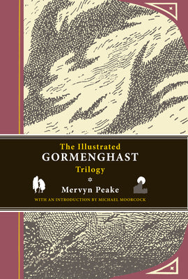 The Illustrated Gormenghast Trilogy: Titus Groan, Gormenghast, and Titus Alone by Peake, Mervyn book cover