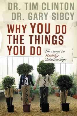 The Why You Do the Things You Do: The Secret to Healthy Relationships by Tim Clinton book cover