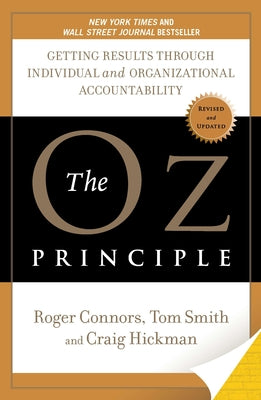 Book cover of The Oz Principle: Getting Results Through Individual and Organizational Accountability by Connors, Roger