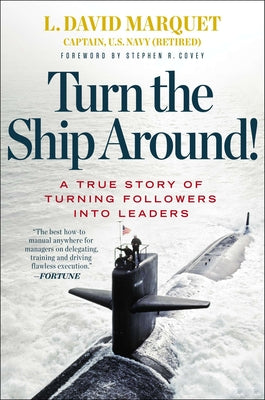 Book cover of Turn the Ship Around!: A True Story of Turning Followers Into Leaders by Marquet, L. David