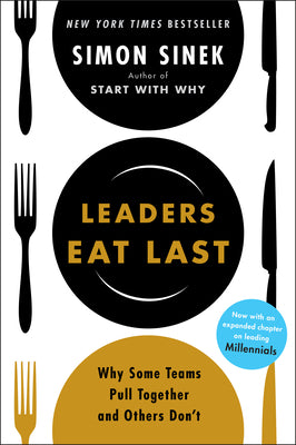 Book cover of Leaders Eat Last: Why Some Teams Pull Together and Others Don't by Sinek, Simon