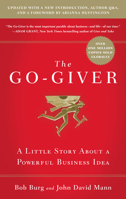 The Go-Giver, Expanded Edition: A Little Story about a Powerful Business Idea (Go-Giver, Book 1 by Burg, Bob book cover
