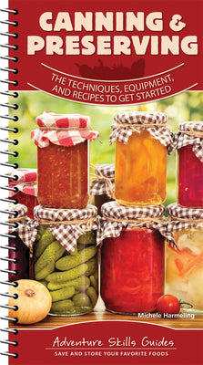 Canning & Preserving: The Techniques, Equipment, and Recipes to Get Started by Harmeling, Michele book cover