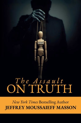 Book cover of The Assault on Truth by Masson, Jeffrey