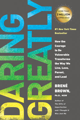 Book cover of Daring Greatly: How the Courage to Be Vulnerable Transforms the Way We Live, Love, Parent, and Lead by Brown, Bren