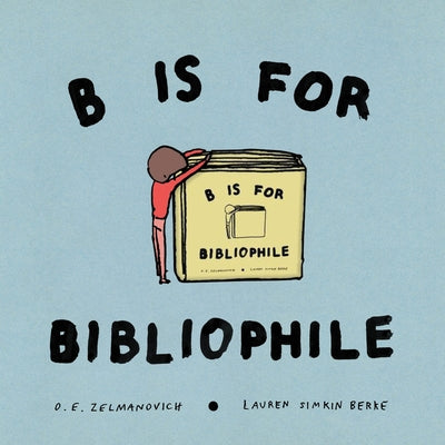 B Is for Bibliophile by Zelmanovich, O. E. book cover