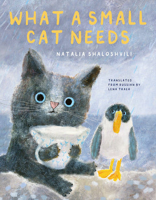 Book cover of What a Small Cat Needs by Shaloshvili, Natalia