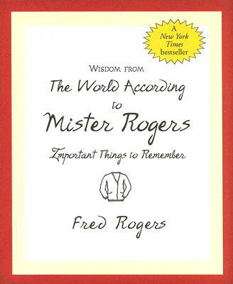 Book cover of Wisdom from the World According to Mister Rogers: Important Things to Remember by Peter Pauper Press, Inc
