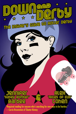 Down and Derby: The Insider's Guide to Roller Derby by Alex Cohen book cover