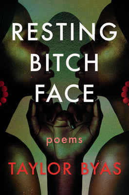 Resting Bitch Face: Poems by Taylor Byas book cover
