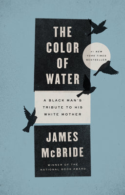 Book cover of The Color of Water: A Black Man's Tribute to His White Mother by McBride, James