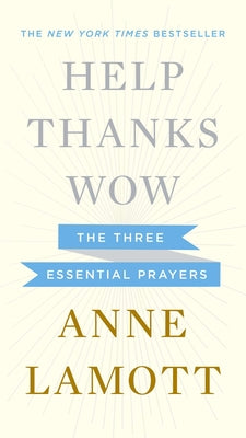 Help, Thanks, Wow: The Three Essential Prayers by Anne Lamott book cover