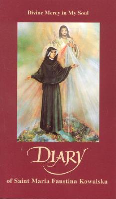 Book cover of Diary of Saint Maria Faustina Kowalska: Divine Mercy in My Soul by Kowalska, Faustina