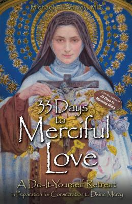 Book cover of 33 Days to Merciful Love: A Do-It-Yourself Retreat in Preparation for Divine Mercy Consecration by Gaitley, Michael E.