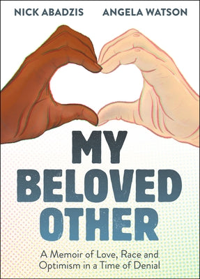 My Beloved Other: A Memoir of Love, Race, and Optimism in a Time of Denial by Nick Abadzis book cover