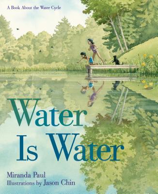 Water Is Water: A Book about the Water Cycle by Miranda Paul book cover