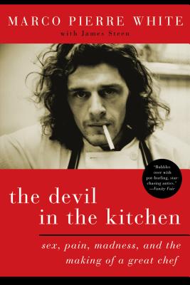 The Devil in the Kitchen: Sex, Pain, Madness, and the Making of a Great Chef by Marco Pierre White book cover