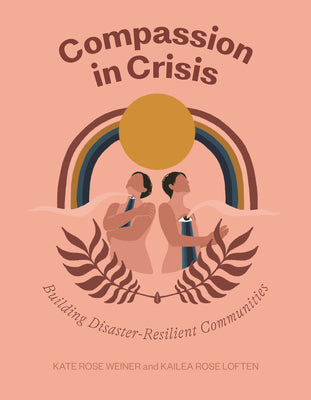 Compassion in Crisis: Building Disaster-Resilient Communities by Weiner, Kate Rose book cover