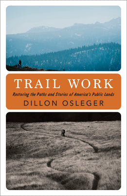 Trail Work: Restoring the Paths and Stories of America's Public Lands by Osleger, Dillon book cover