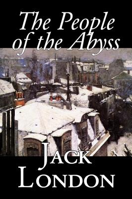 The People of the Abyss, by Jack London, History, Great Britain by Jack London book cover