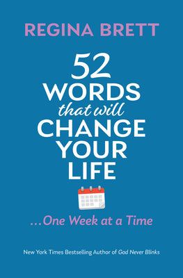 Book cover of 52 Words That Will Change Your Life ... One Week at a Time by Brett, Regina